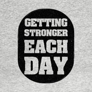 Getting Stronger Each Day T-Shirt